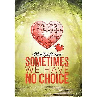 Sometimes We Have No Choice - Marilyn Starzer - Hardcover - en Book