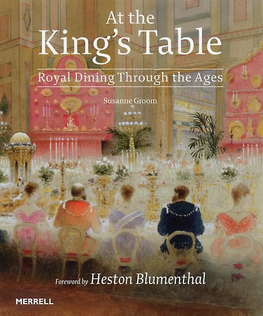 At The Kings Table Royal Dining Through The Ages by Heston Blumenthal Paperback Book