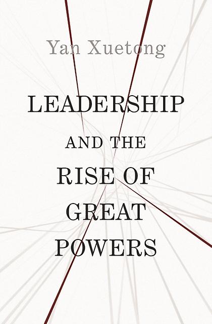 Leadership And The Rise Of Great Powers by Xuetong Yan Paperback Book