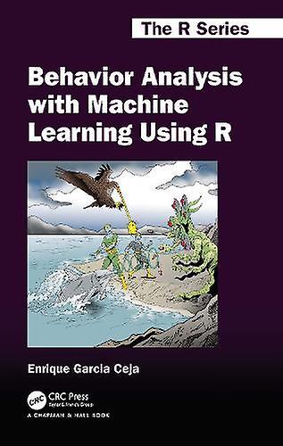 Behavior Analysis With Machine Learning Using R - Enrique Garcia Ceja