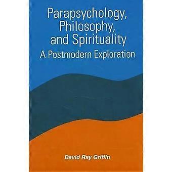 Parapsychology Philosophy And Spirituality A Postmodern Exploration - David Ray Griffin