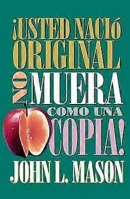 Usted Nació Original No Muera Como Una Copia!