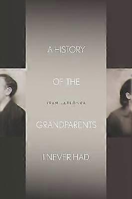 A History of the Grandparents I Never Had