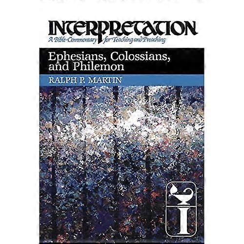 Ephesians, Colossians and Philemon (Interpretation Bible Commentaries)
