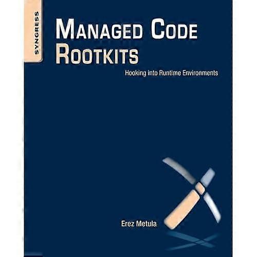 Managed Code Rootkits: Hooking into Runtime Environments