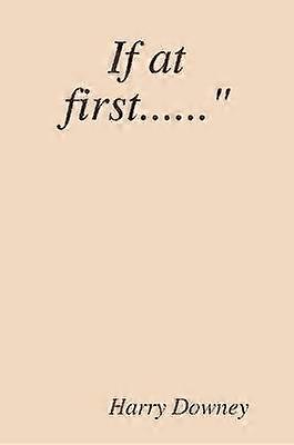 If at first......"