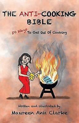 Biblia AntiCooking 50 de moduri de a renunța la gătit