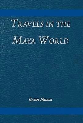 Travels in the Maya World