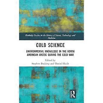 Cold Science Environmental Knowledge in the North American Arctic during the Cold War