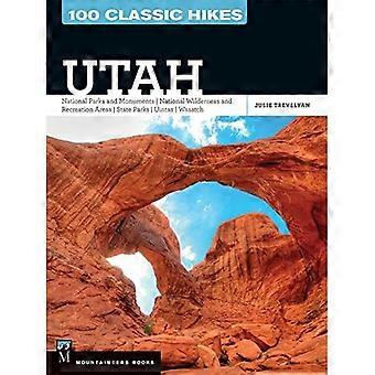 100 classic vandringar Utah: nationalparker och monument, nationella vildmark och rekreationsområden, statliga parker, Uintas...