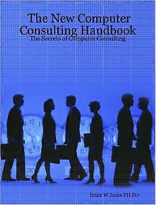 The New Computer Consulting Handbook