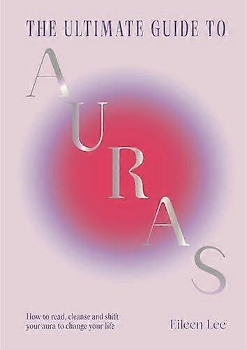 The Ultimate Guide To Auras by Eileen Lee Hardback Book