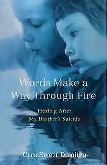 Words Make A Way Through Fire by Cyra Sweet Dumitru Paperback
