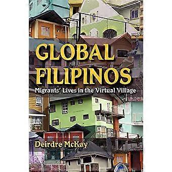Global Filipinos Migrants Lives in the Virtual Village