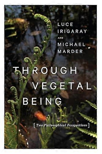 Through Vegetal Being: Two Philosophical Perspectives
