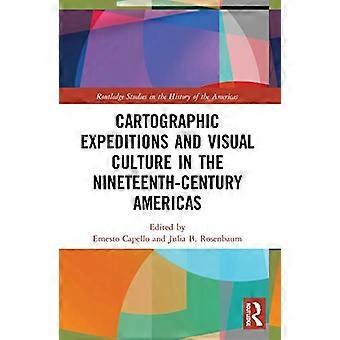 Cartographic Expeditions and Visual Culture in the Nineteenth-Century Americas (Routledge Studies in the History of the Americas)