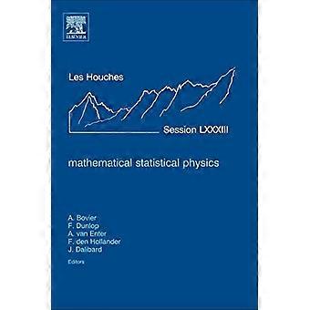 Matematisk statistisk fysikk: Forelesningsnotater fra Les Houches sommerskole 2005: Bind 83 (Les Houches)