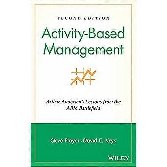 Activity-Based Management: Arthur Andersens Lehren aus dem ABM-Schlachtfeld