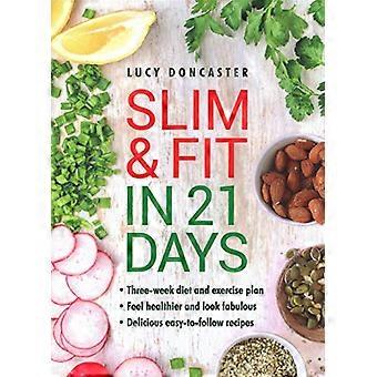 Minceur et en forme en 21 jours : régime alimentaire et plan d’exercice de trois semaines * Sentez-vous en meilleure santé et ayez l’air fabuleux * Facile à suivre avec de délicieuses recettes