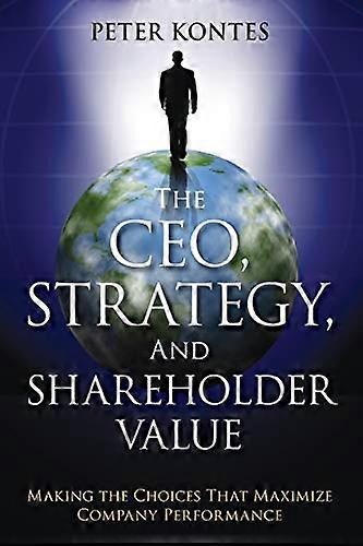 The CEO, Strategy, and Shareholder Value