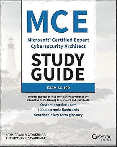 MCE Microsoft Certified Expert Cybersecurity Archi tect Study Guide: Exam SC-100