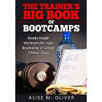 Das große Bootcamps-Buch des Trainers': Ready-Made Workouts für Ihr Bootcamp oder Ihre Gruppen-Fitnessklasse