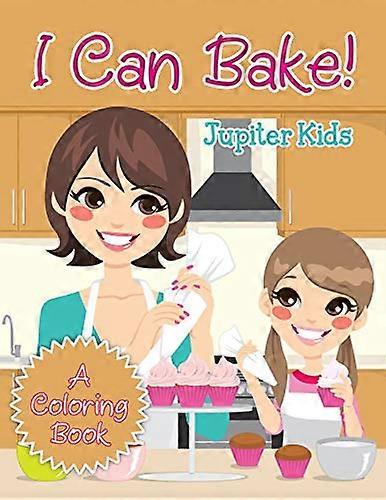 I Can Bake! (A Coloring Book)