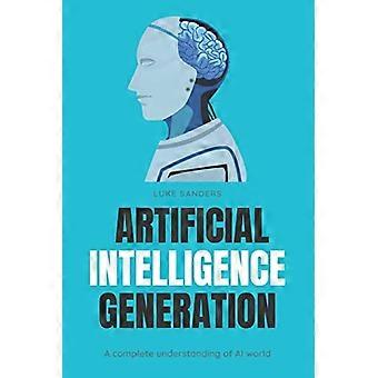 Kunstmatige intelligentie: een volledig begrip van de AI-wereld