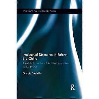 Intellectual Discourse In Reform Era China The Debate On The Spirit Of The Human - Giorgio Strafella