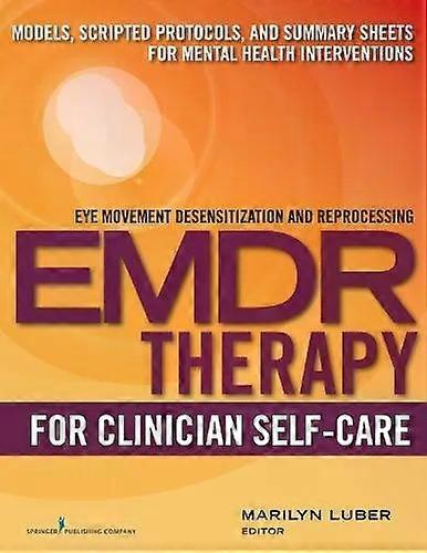 Emdr For Clinician Self-care Models Scripted Protocols And Summary Sheets - Springer Publishing