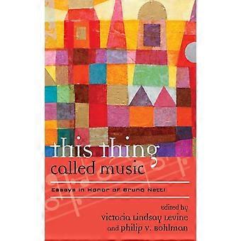 This Thing Called Music - Essays In Honor Of Bruno Nettl - Bloomsbury Publishing PLC - Kovakantinen - en-Book