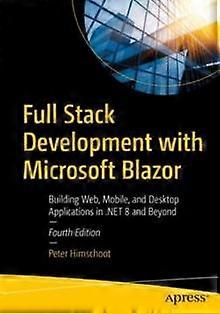 Full Stack Development With Microsoft Blazor Building Web Mobile And Deskt - Peter Himschoot - Paperback - en Book