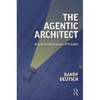 The Agentic Architect AI and the Resurgence of Practice