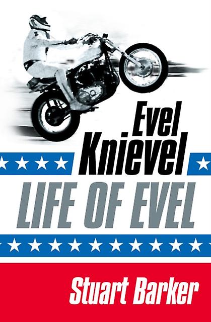 Das Leben von Evel Knievel - Stuart Barker