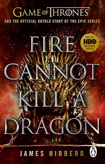 Fire Cannot Kill A Dragon by James Hibberd Paperback