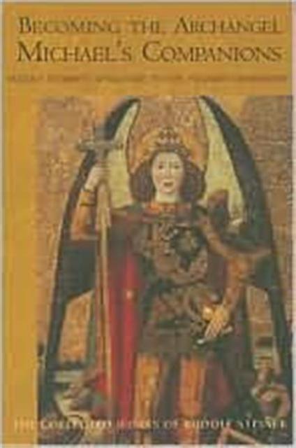 Becoming The Archangel Michael's Companion by Rudolf Steiner Paperback