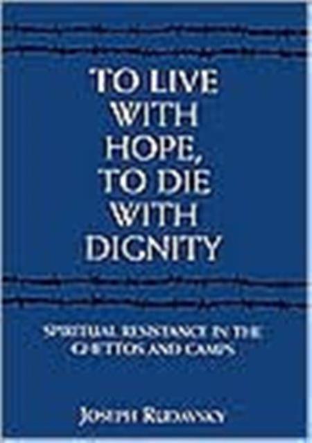 To Live With Hope To Die With Dignity by Joseph Rudavsky Paperback Book