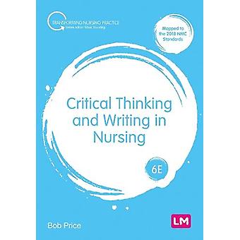 Critical Thinking And Writing In Nursing - Bob Price