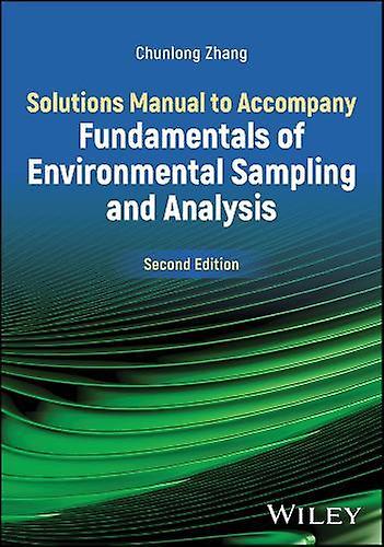 Solutions Manual To Accompany Fundamentals Of Environmental Sampling And Analysi by Chunlong University of HoustonClear Lake Zhang Paperback