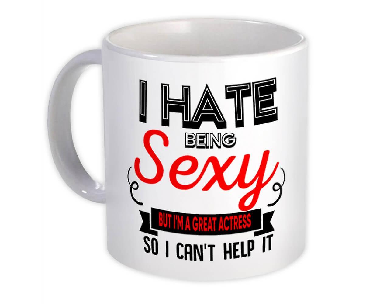 Gift Mug: Hate Being Sexy ACTRESS Occupation