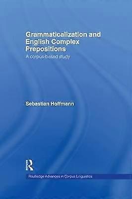 Grammaticalization and English Complex Prepositions