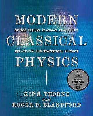 Modern Classical Physics - Optics Fluids Plasmas  Elasticity Relativity and Statistical Physics