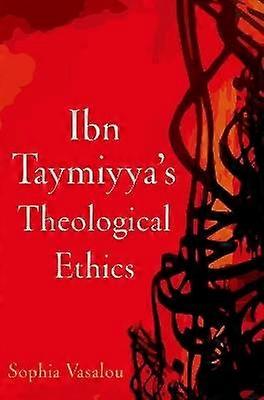 Ibn Taymiyya's Theological Ethics