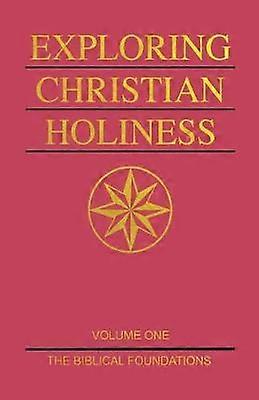 Exploring Christian Holiness Volume 1