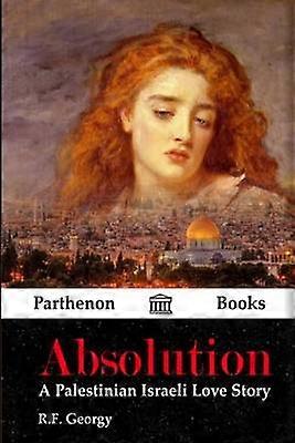 Absolution A Palestinian Israeli Love Story