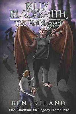 Billy Blacksmith The Hellforged Volume 2 The Blacksmith Legacy