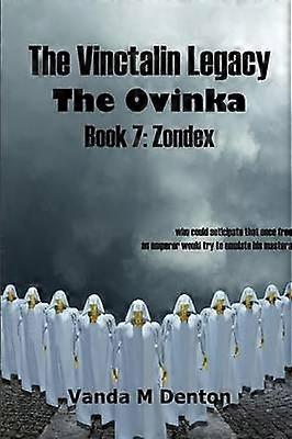 The Vinctalin Legacy the Ovinka: Book 7 Zondex
