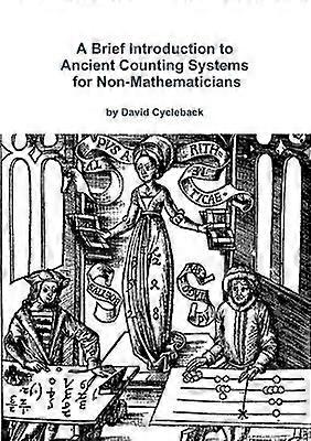 A Brief Introduction to Ancient Counting Systems For The Non-Mathematician