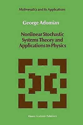 Nonlinear Stochastic Systems Theory and Applications to Physics