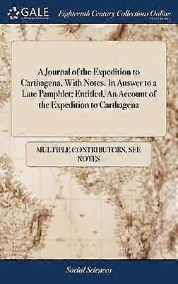 A Journal of the Expedition to Carthagena With Notes In Answer to a Late Pamphlet Entitled An Account of the Expedition to Carthagena
